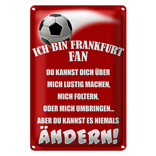 Blechschild Spruch 20x30cm ich bin Frankfurt Fan Fussball