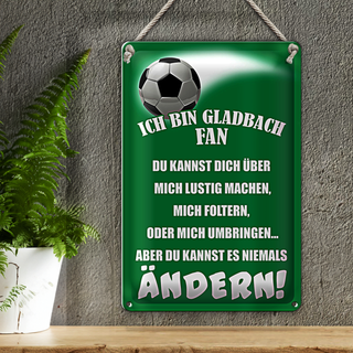 Blechschild Spruch 20x30cm ich bin Gladbach Fan Fussball