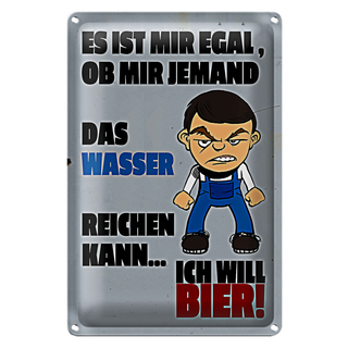 Blechschild Akohol 20x30cm es mir egal Wasser ich will Bier