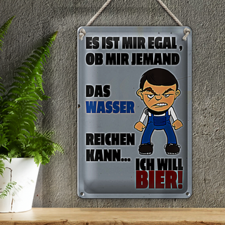 Blechschild Akohol 20x30cm es mir egal Wasser ich will Bier