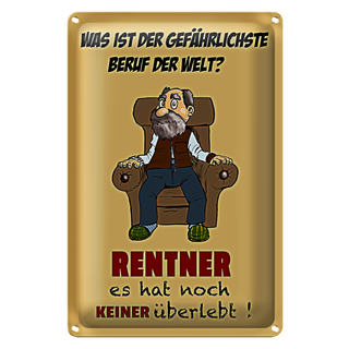 Blechschild Spruch 20x30cm was gefährlichster Beruf Rentner