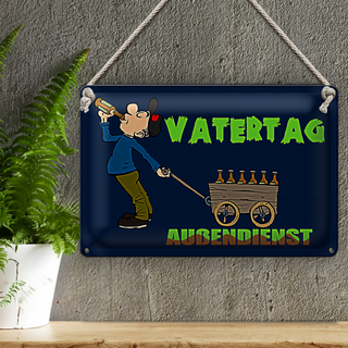 Blechschild Spruch 30x20cm Vatertag Außendienst Bier