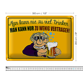 Blechschild 30x20cm man kann nie zuviel trinken