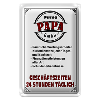 Blechschild Spruch 20x30cm Firma Papa GmbH 24 Std täglich