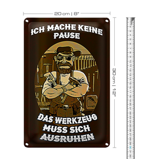 Blechschild Spruch 20x30cm ich mache keine Pause Werkzeug