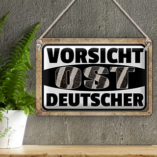 Blechschild Spruch 30x20cm Vorsicht Ost Deutscher