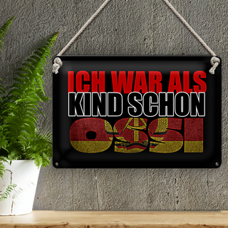 Blechschild Spruch 30x20cm ich war als Kind schon Ossi