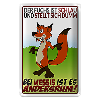 Blechschild Spruch 20x30cm der Fuchs ist schlau
