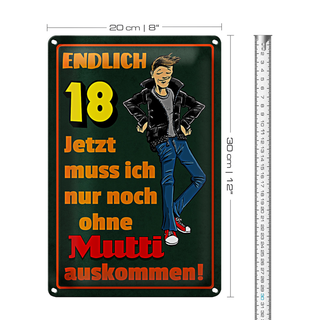 Blechschild Spruch 20x30cm endlich 18 muss noch ohne Mutti