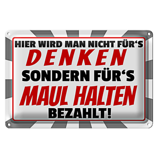 Blechschild Spruch 30x20cm hier für&#039;s Maulhalten bezahlt