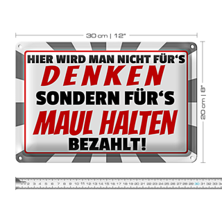 Blechschild Spruch 30x20cm hier für&#039;s Maulhalten bezahlt