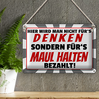 Blechschild Spruch 30x20cm hier für&#039;s Maulhalten bezahlt