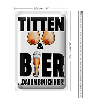 Blechschild Spruch 20x30cm Titten und Bier darum bin ihier