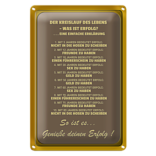 Blechschild Spruch 20x30cm Kreislauf des Lebens was Erfolg