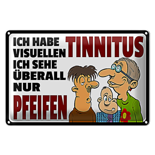 Blechschild Spruch 30x20cm Ich habe visuellen Tinnitus
