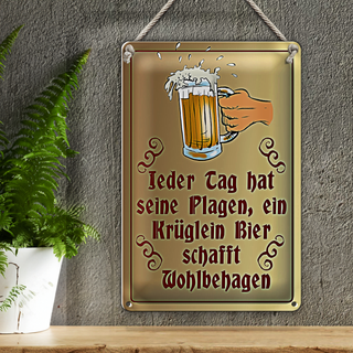 Blechschild Spruch 20x30cm Jeder Tag hat seine Plagen Bier