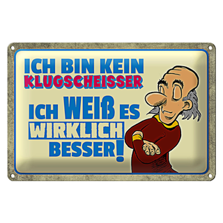 Blechschild Spruch 30x20cm bin kein Klugscheisser ich weß