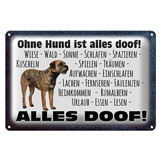Blechschild Spruch 30x20cm ohne Hund ist alles doof