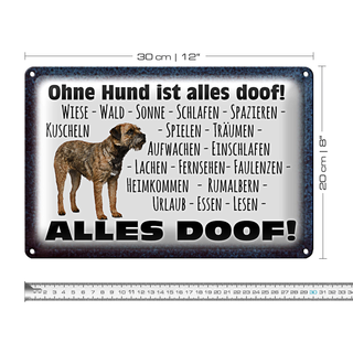 Blechschild Spruch 30x20cm ohne Hund ist alles doof