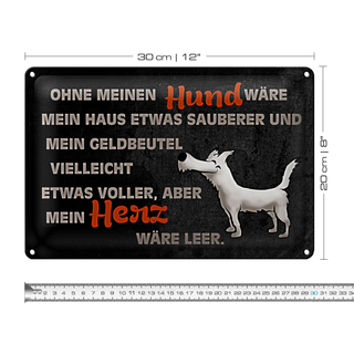 Blechschild Spruch 30x20cm ohne meinen Hund wäre mein Herz