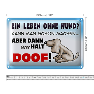 Blechschild Spruch 30x20cm ein Leben ohne Hund halt doof