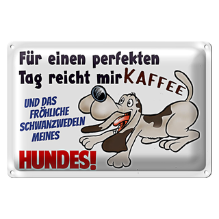Blechschild Spruch 30x20cm einen perfekten Tag Hund Kaffee