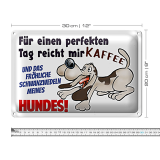 Blechschild Spruch 30x20cm einen perfekten Tag Hund Kaffee