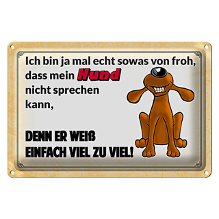 Blechschild Spruch 30x20cm mein Hund weiß einfach zuviel