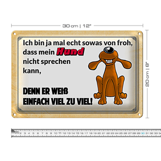 Blechschild Spruch 30x20cm mein Hund weiß einfach zuviel