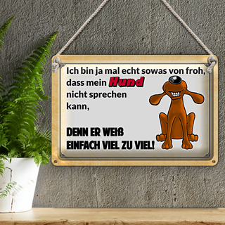 Blechschild Spruch 30x20cm mein Hund weiß einfach zuviel