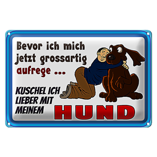 Blechschild Spruch 30x20cm bevor ich mich aufrege Hund