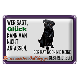 Blechschild Spruch 30x20cm Glück Französische Bulldogge