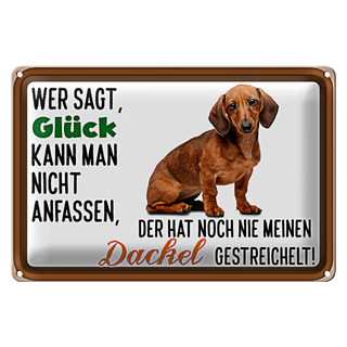 Blechschild Spruch 30x20cm wer sagt Glück Dackel Hund