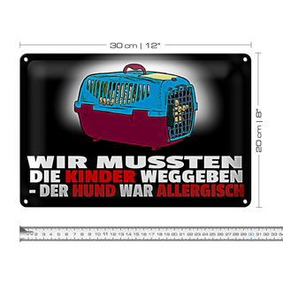 Blechschild Spruch 30x20cm Kinder weggeben Hund allergisch