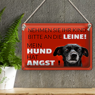 Blechschild Spruch 30x20cm Kind an die Leine Hund hat Angst