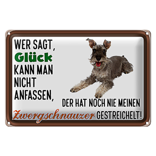 Blechschild Spruch 30x20cm Glück Zwergschnauzer gestreichelt