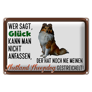 Blechschild Spruch 30x20cm Glück Shetland Sheepdog Hund