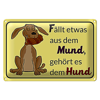 Blechschild Spruch 30x20cm fällt aus Mund gehört dem Hund