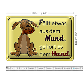 Blechschild Spruch 30x20cm fällt aus Mund gehört dem Hund