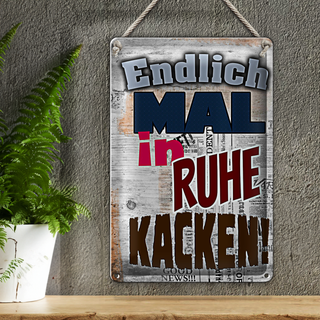 Blechschild Spruch 20x30cm Endlich mal in Ruhe kacken