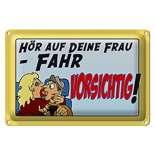 Blechschild Spruch 30x20cm hör auf deine Frau fahr vorsichtig