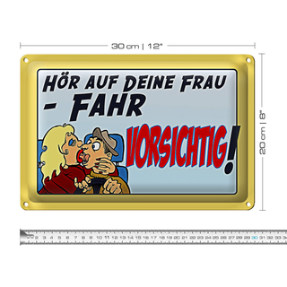 Blechschild Spruch 30x20cm hör auf deine Frau fahr vorsichtig