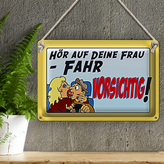 Blechschild Spruch 30x20cm hör auf deine Frau fahr vorsichtig