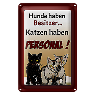 Blechschild Spruch 20x30cm Hunde haben Besitzer Katzen