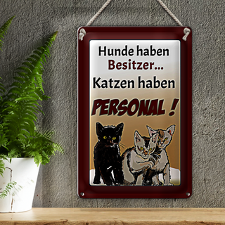 Blechschild Spruch 20x30cm Hunde haben Besitzer Katzen