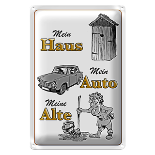 Blechschild Spruch 20x30cm mein Haus mein Auto meine Alte