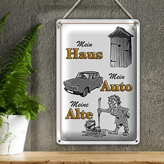 Blechschild Spruch 20x30cm mein Haus mein Auto meine Alte