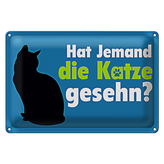 Blechschild Spruch 30x20cm hat jemand die Katze gesehn
