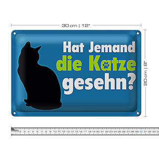 Blechschild Spruch 30x20cm hat jemand die Katze gesehn