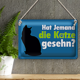 Blechschild Spruch 30x20cm hat jemand die Katze gesehn